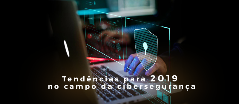 tendencias-para-2019-ciberseguranca-2